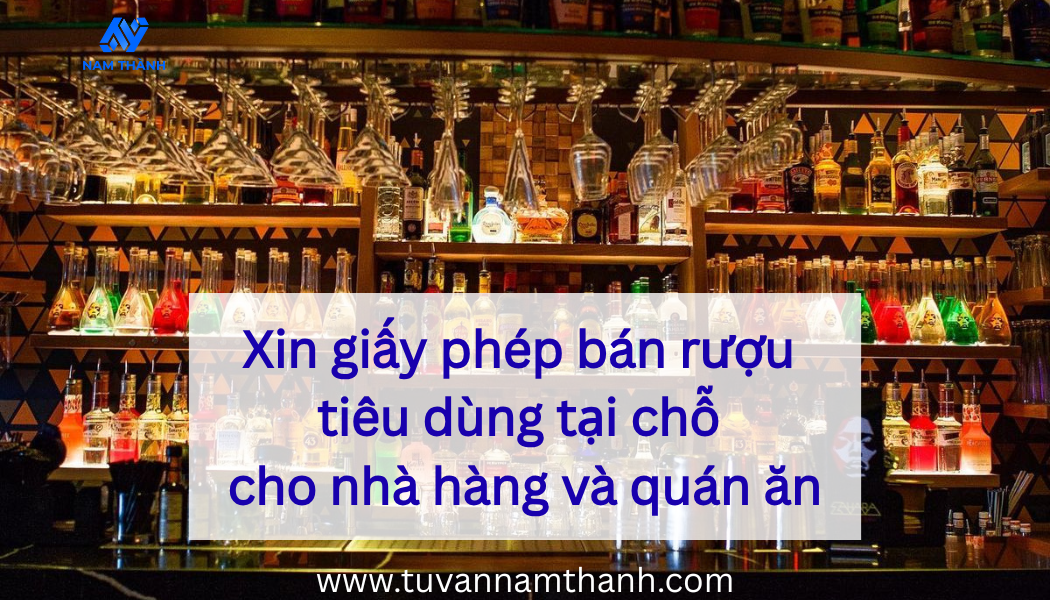 Xin giấy phép bán rượu tiêu dùng tại chỗ cho nhà hàng và quán ăn