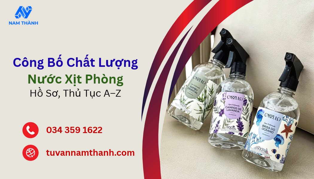 Công Bố Chất Lượng Nước Xịt Phòng: Hồ Sơ, Thủ Tục A–Z