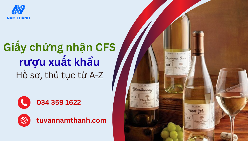 Giấy chứng nhận CFS rượu xuất khẩu: Hồ sơ, thủ tục từ A-Z